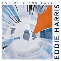 Eddie Harris - For Bird to Bags lyrics