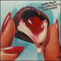 Eddie Harris - That Is Why You're Overweight lyrics