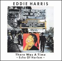 Eddie Harris - There Was a Time (Echo of Harlem) lyrics