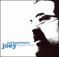 Joey DeFrancesco - Organic Vibes lyrics
