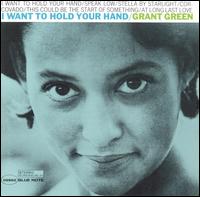 Grant Green - I Want to Hold Your Hand lyrics