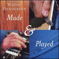 Wayne Henderson - Made & Played lyrics