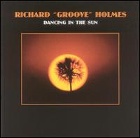 Richard "Groove" Holmes - Dancing in the Sun lyrics