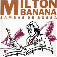 Milton Banana - Sambas de Bossa lyrics
