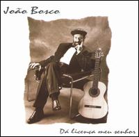 Joo Bosco - Da Licenca Men Senhor lyrics