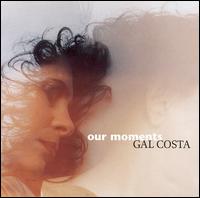 Gal Costa - Our Moments lyrics