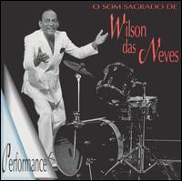 Wilson DasNeves - O Som Sagrado de Wilson Das Neves lyrics