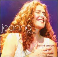 Joanna - 25 Anos Entre Amigos lyrics