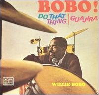 Willie Bobo - Bobo! Do That Thing/Guajira lyrics