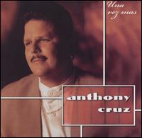 Anthony Cruz - Una Vez Mas lyrics