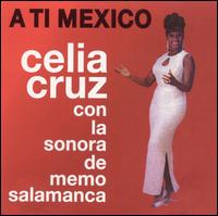 Celia Cruz - A Ti Mexico lyrics