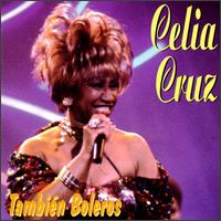 Celia Cruz - Tambi?n Boleros lyrics