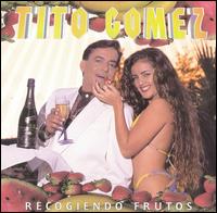 Tito Gomez - Recogiendo Frutos lyrics