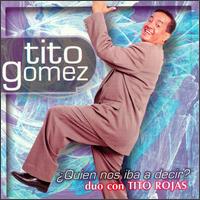 Tito Gomez - Quien Nos Iba a Decir lyrics