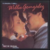 Willie Gonzalez - Original Y El Unico Willie Gonzalez y Su Orquesta Noche Sensual lyrics