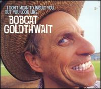 Bobcat Goldthwait - I Don't Mean to Insult You, But You Look Like Bobcat Goldthwait [live] lyrics
