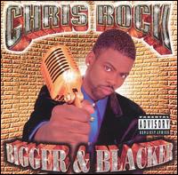 Chris Rock - Bigger & Blacker lyrics