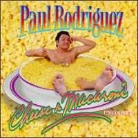 Paul Rodriguez - Cheese N Macaroni lyrics