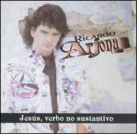 Ricardo Arjona - Jesus Verbo No Sustantivo lyrics