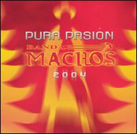 Banda Machos - Pura Pasion 2004 lyrics