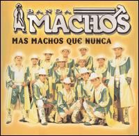 Banda Machos - Mas Machos Que Nunca lyrics