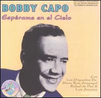 Bobby Capo - Esp?rame En El Cielo lyrics