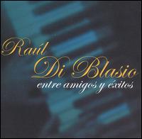 Ral Di Blasio - Entre Amigos y Exitos lyrics