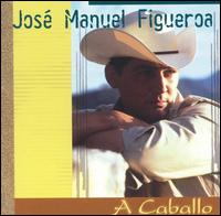 Jose Manuel Figueroa - A Caballo lyrics