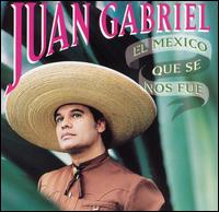 Juan Gabriel - El Mexico Que Se Nos Fue lyrics