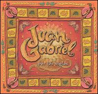 Juan Gabriel - Por los Siglos lyrics