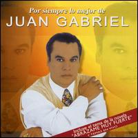 Juan Gabriel - Por Siempre lo Mejor De lyrics