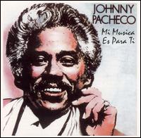 Johnny Pacheco - Mi Musica Es Para Ti lyrics