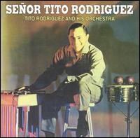 Tito Rodriguez - Se?or Tito Rodriguez lyrics