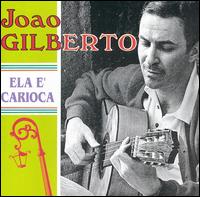 Joo Gilberto - Ela E' Carioca lyrics