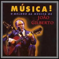 Joo Gilberto - Musica! lyrics