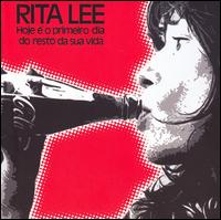 Rita Lee - Hoje ? o Primeiro Dia do Resto da Sua Vida lyrics