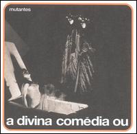 Os Mutantes - Divina Comedia Ou Ando Meio Desligado [1970] lyrics