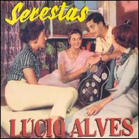 Lcio Alves - Serestas lyrics
