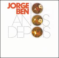 Jorge Ben - 10 Anos Depois lyrics