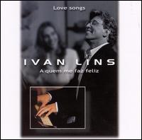 Ivan Lins - A Quem Me Faz Feliz lyrics