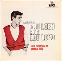 Edu Lobo - A M?sica de Edu Lobo por Edu Lobo lyrics
