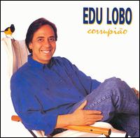 Edu Lobo - Corrupiao lyrics