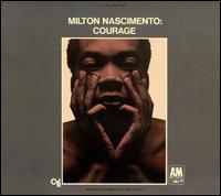 Milton Nascimento - Courage lyrics