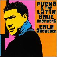 Pucho & His Latin Soul Brothers - Cold Shoulder lyrics