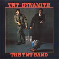 The TnT Band - TNT = Dynamite lyrics