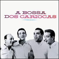 Os Cariocas - A Bossa Dos Cariocas lyrics