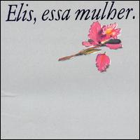 Elis Regina - Elis, Essa Mulher lyrics