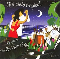Enrique Chia - Mi Cielo Tropical... A Gozar Con Enrique Chia lyrics