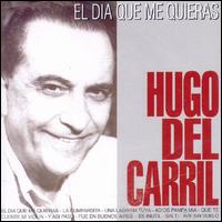 Hugo del Carril - El Dia Que Me Quineras lyrics