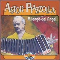 Astor Piazzolla - Milonga del Angel lyrics